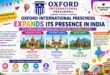 Oxford International Preschool Expands Its Presence in India with Three New Campus Launches Across Bangalore, Hyderabad & Nashik