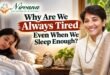 Nirvana Naturopathy & Retreat: Why Are We Always Tired Even When We Sleep Enough?